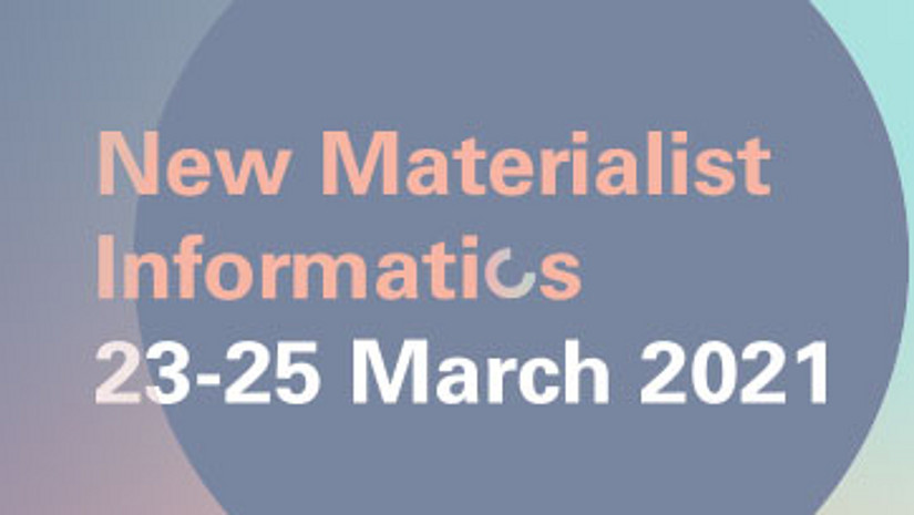 New Materialist Informatics, 23-25 March 2021