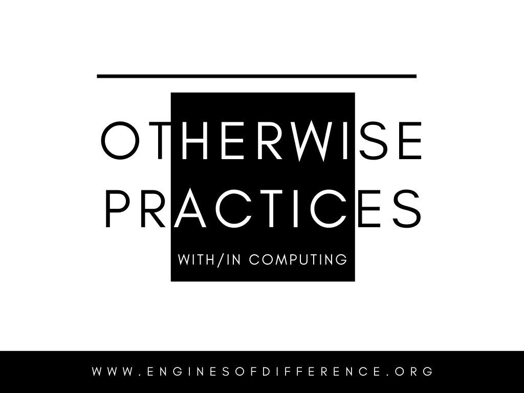 Otherwise Practices With/in Computing