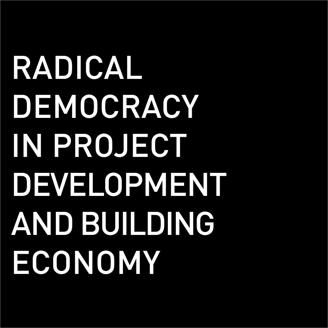 RADICAL DEMOCRACY IN PROJECT DEVELOPMENT AND BUILDING ECONOMY
