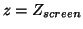$z=Z_{screen}$