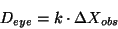 \begin{displaymath}
D_{eye}=k\cdot \Delta X_{obs}
\end{displaymath}