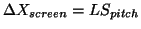 $\Delta X_{screen} = LS_{pitch}$