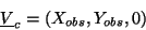 \begin{displaymath}
\underline{V}_{c}=\left( X_{obs},Y_{obs},0\right)
\end{displaymath}