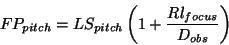 \begin{displaymath}
FP_{pitch}=LS_{pitch}\left( 1+\frac{Rl_{focus}}{D_{obs}}\right)
\end{displaymath}