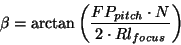 \begin{displaymath}
\beta =\arctan \left( \frac{FP_{pitch}\cdot N}{2\cdot Rl_{focus}}\right)
\end{displaymath}