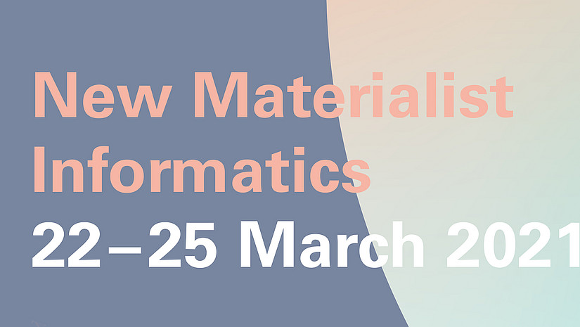 Der Banner weist auf die Veranstaltung New Materialist Informatics vom 22.-25. März 2021 hin