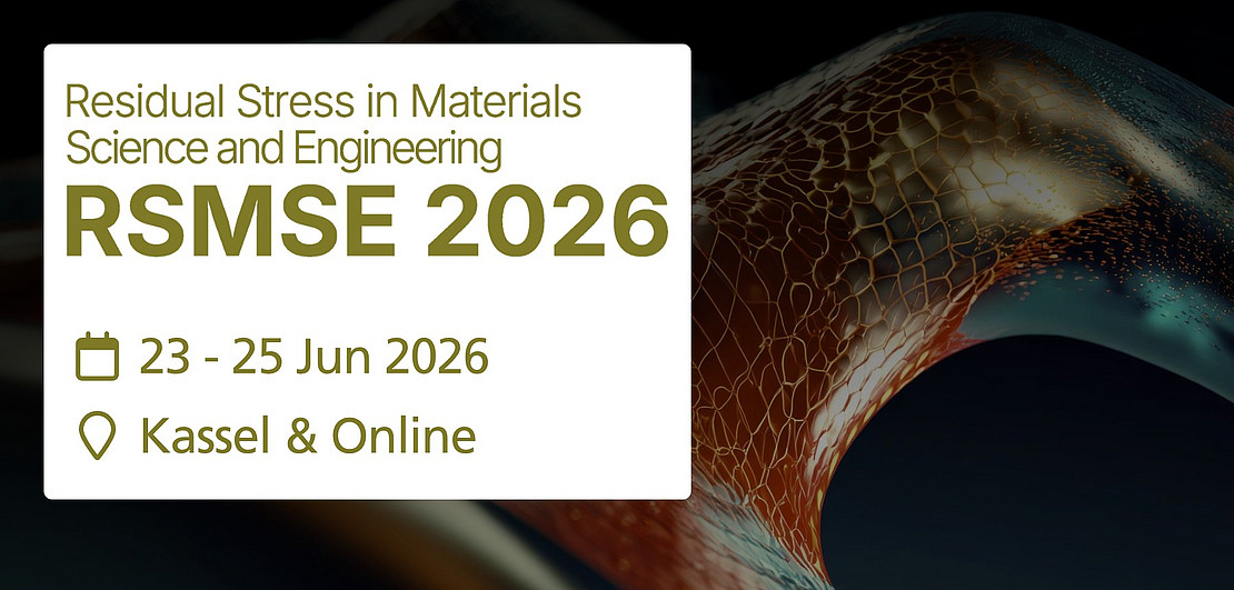 Resisual Stress in Materials Science and Engineering, RSMSE 2026, 35-25 Jun 2026, Kassel & Online