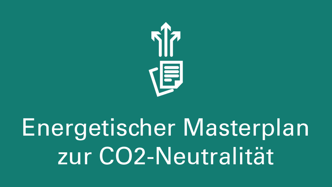 En­er­ge­ti­scher Mas­ter­plan zur CO2-Neu­tra­li­tät